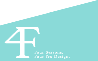 4F Four Seasons, Four You Design.